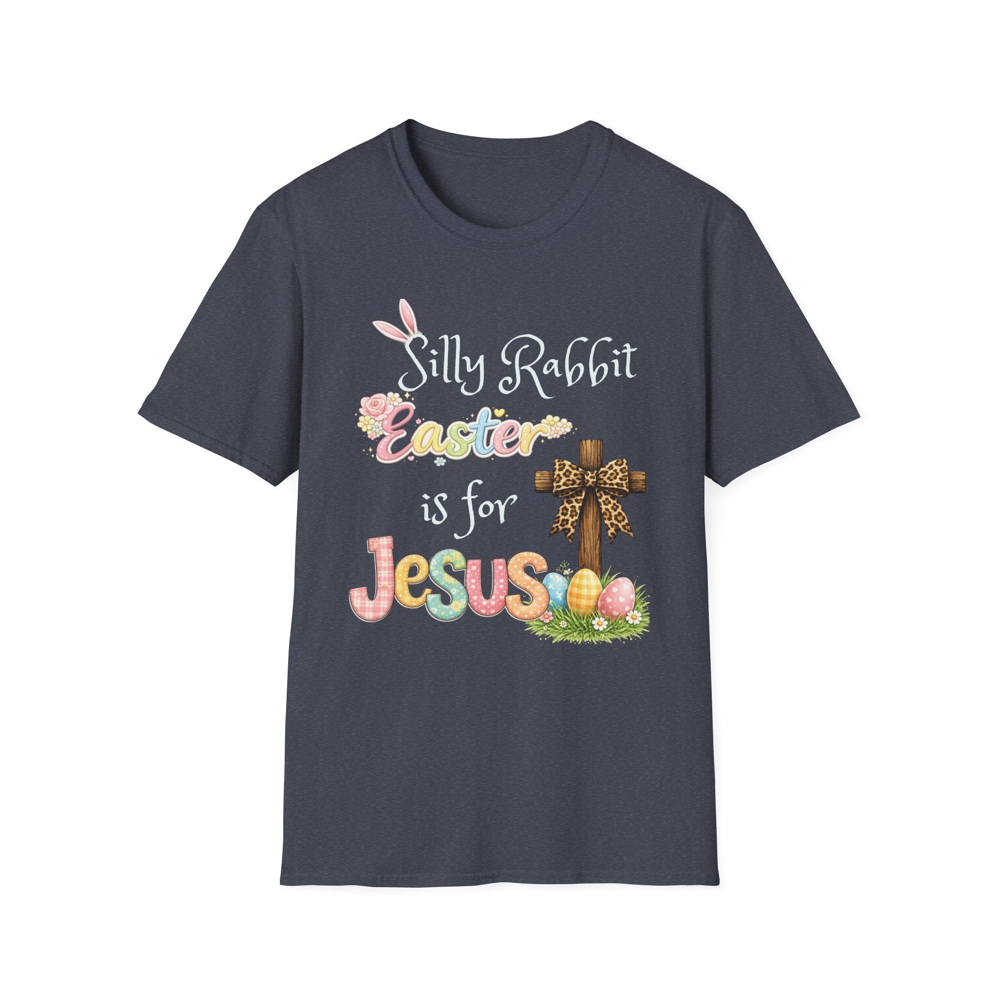 Easter T-Shirt — “Silly Rabbit, Easter is for Jesus” Christian Holiday Tee