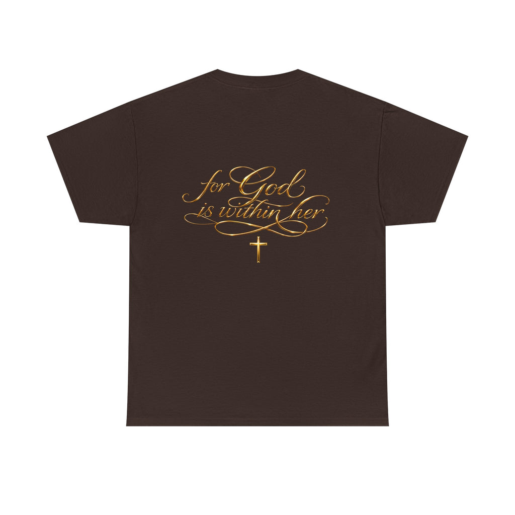 Inspirational Christian Tee — “When she stands, Hell Shakes” / “For God is Within Her”