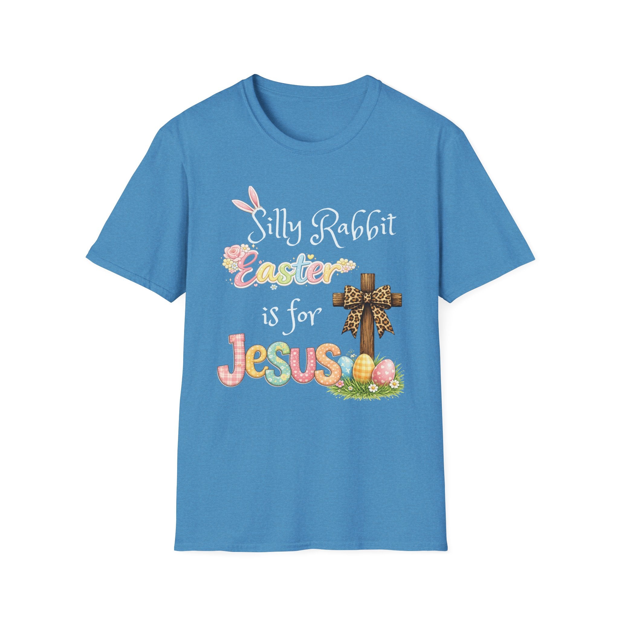 Easter T-Shirt — “Silly Rabbit, Easter is for Jesus” Christian Holiday Tee