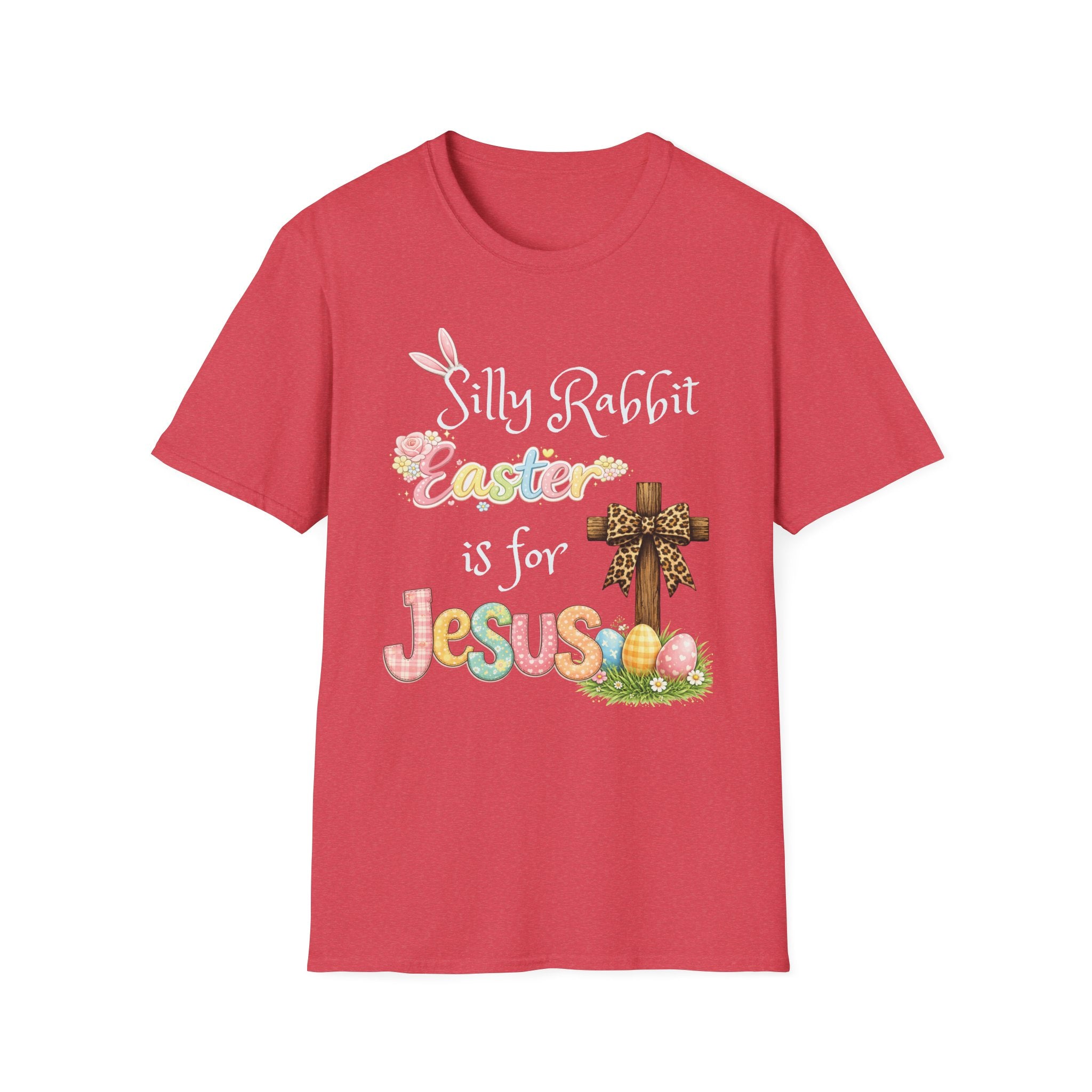 Easter T-Shirt — “Silly Rabbit, Easter is for Jesus” Christian Holiday Tee